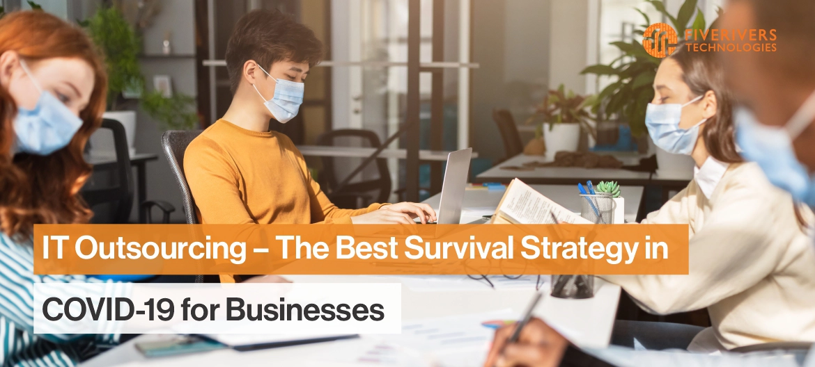 IT Outsourcing – The Best Survival Strategy In COVID19 For Businesses