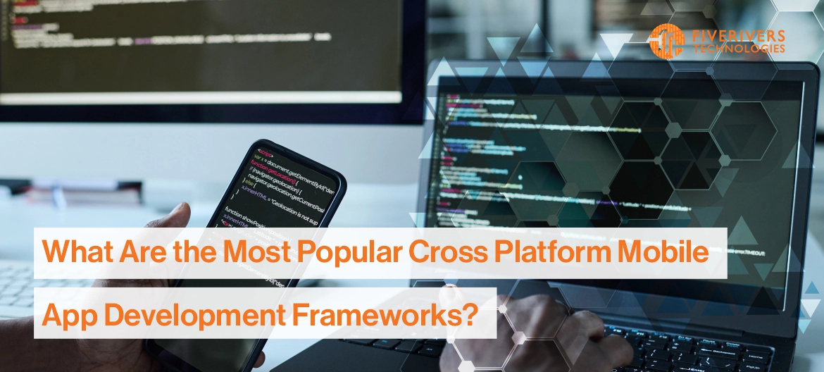 What Are the Most Popular Cross Platform Mobile App Development Frameworks