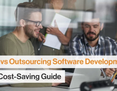 In-House vs Outsourcing Software Development Ultimate Cost-Saving Guide